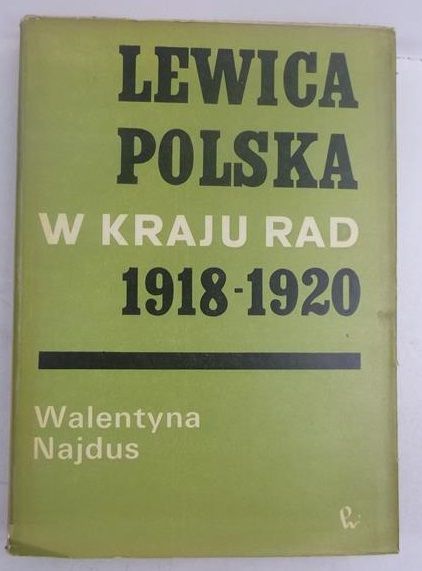 Najdus Walentyna - Lewica polska w Kraju Rad 1918-1920