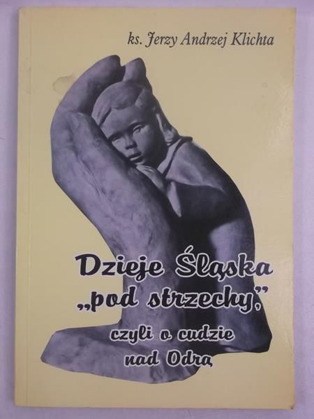 Dzieje Śląska ,,pod strzechy", czyli o cudzie nad Odrą