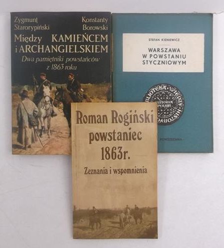 Warszawa w powstaniu styczniowym  Roman Rogiński powstaniec  Między Kamieńcem i Archangielskiem