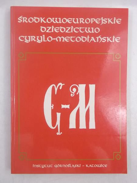 Barciak Antoni (red.) - Środkowoeuropejskie dziedzictwo cyrylo-metodiańskie