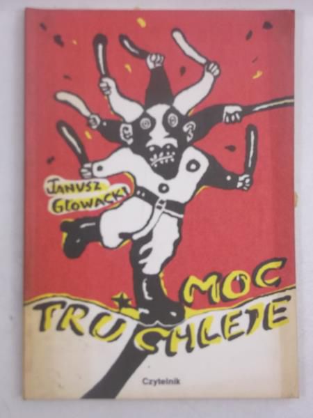 Głowacki Janusz - Moc truchleje