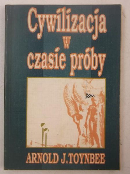 Toynbee Arnold J. - Cywilizacja w czasie próby