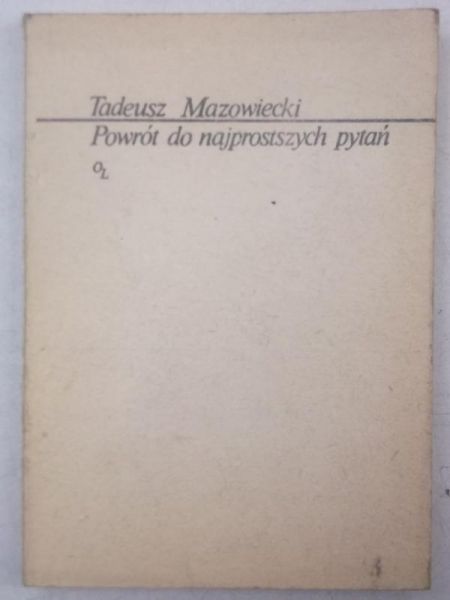 Mazowiecki Tadeusz - Powrót do najprostszych pytań