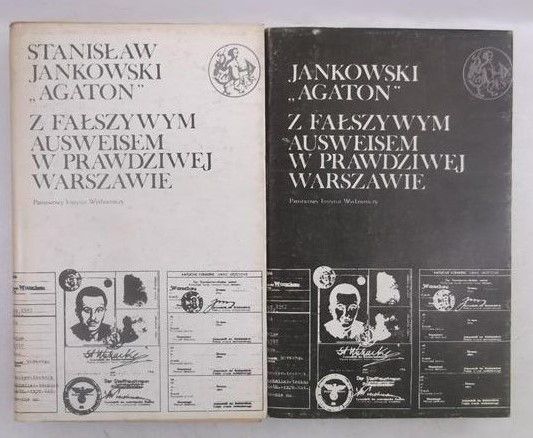 Jankowski "Agaton" Stanisław - Z fałszywym ausweisem w prawdziwej Warszawie
