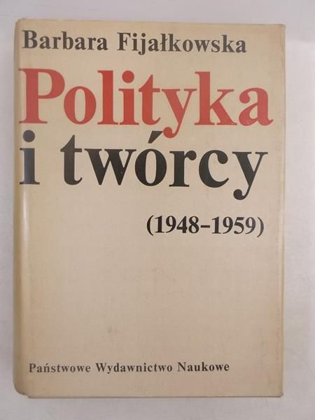 Fijałkowska Barbara - Polityka i twórcy (1948-1959)