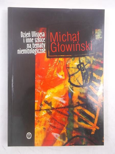 Głowiński Michał - Dzień Ulissesa i inne szkice na tematy niemitologiczne