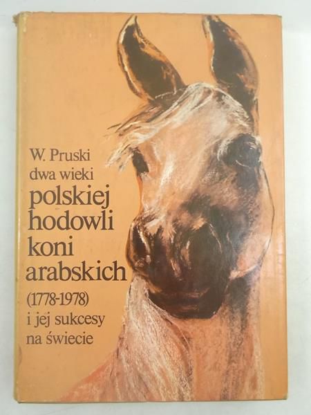 Pruski Witold - Dwa wieki polskiej hodowli koni arabskich (1778-1978) i jej sukcesy na świecie