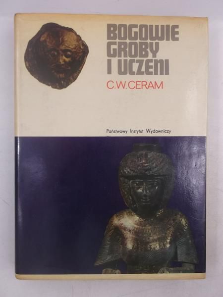 C.W.Ceram - Bogowie, groby i uczeni