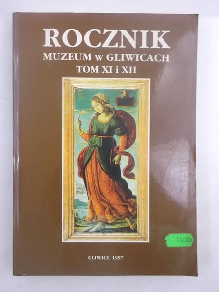Rocznik muzem w Gliwicach. Tom XI i XII