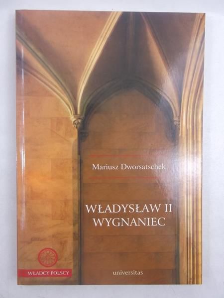 Dworsatschek Mariusz - Władysław II Wygnaniec