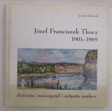Podworski Jarosław - Józef Franciszek Tkocz 1901-1969