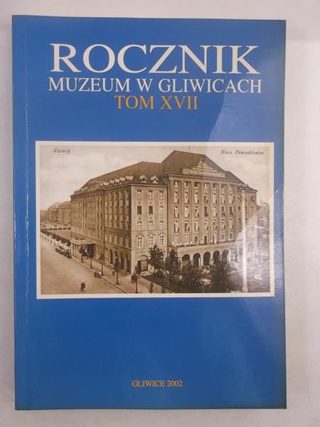 Rocznik Muzeum w Gliwicach, Tom XVII