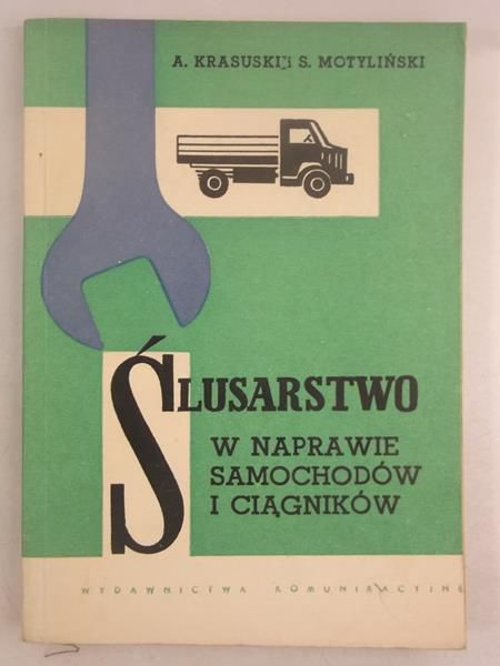 Motyliński S. - Ślusarstwo w naprawie samochodów i ciągników