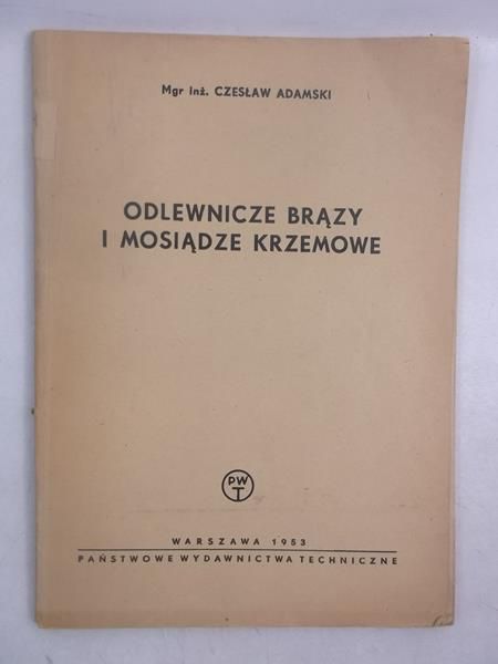 Adamski Czesław - Odlewnicze brązy i mosiądze krzemowe