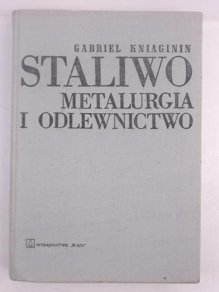 Staliwo: metalurgia i odlewnictwo