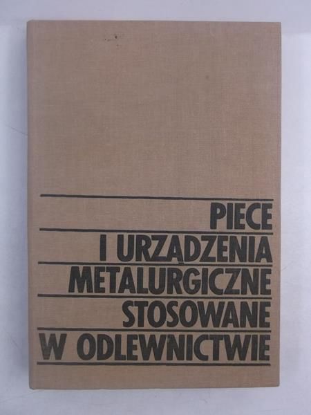 Piece i urządzenia metalurgiczne stosowane w odlewnictwie