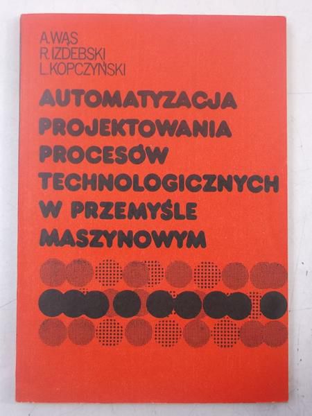 Automatyzacja projektowania procesów technologicznych w przemyśle maszynowym