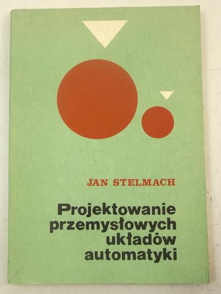Stelmach Jan - Projektowanie przemysłowych układów automatyki