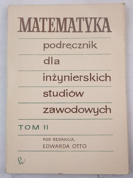 Matematyka. Podręcznik dla inżynierskich studiów zawodowych, Tom I