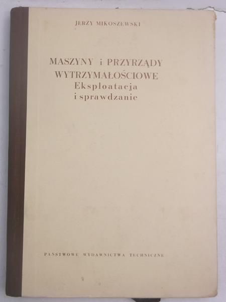 Maszyny i przyrządy wytrzymałościowe.