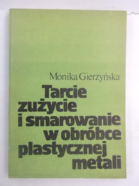 Tarcie, zużycie i smarowanie w obróbce plastycznej metali