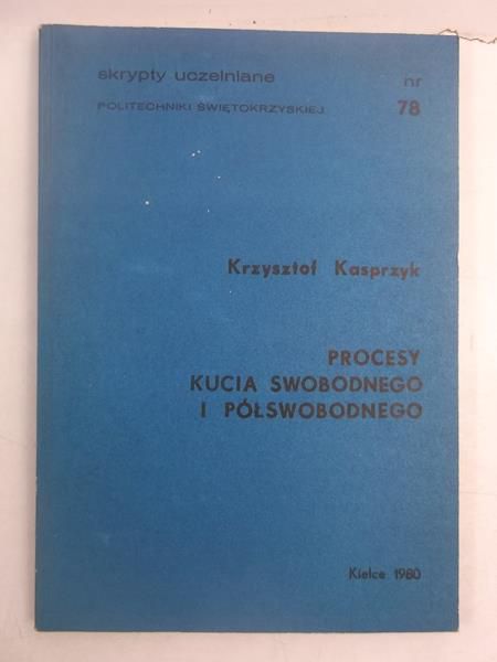 Procesy kucia swobodnego i półswobodnego