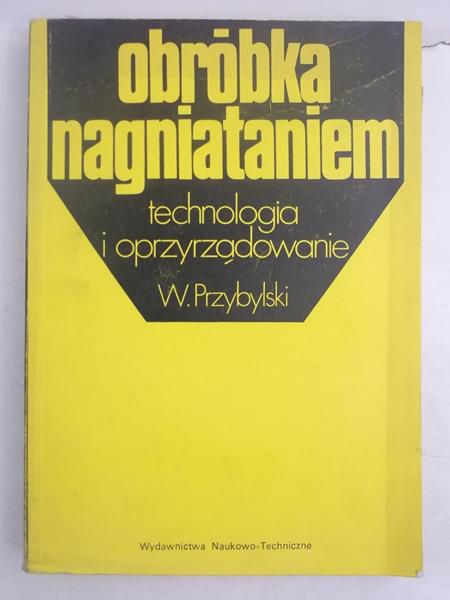 Obróbka nagniataniem. Technologia i oprzyrządowanie