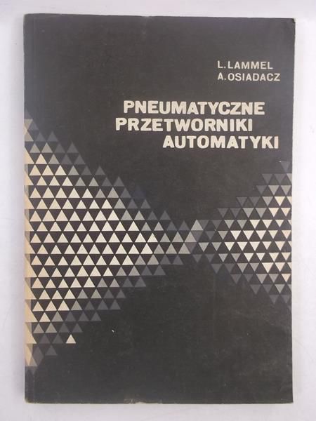 Lammel Leszek - Pneumatyczne przetworniki automatyki