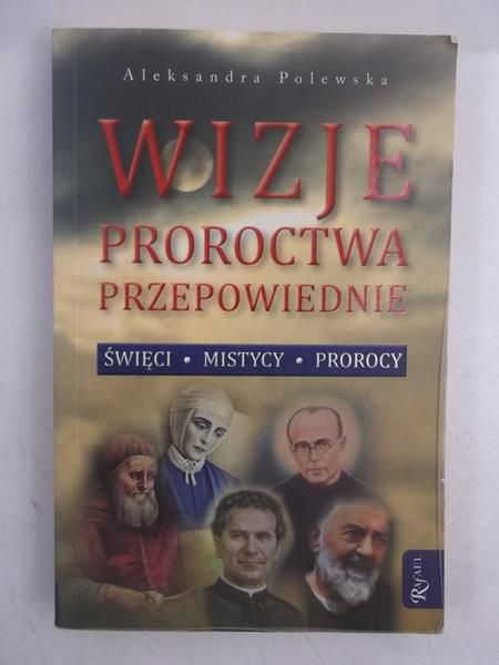 Wizje. Proroctwa. Przepowiednie
