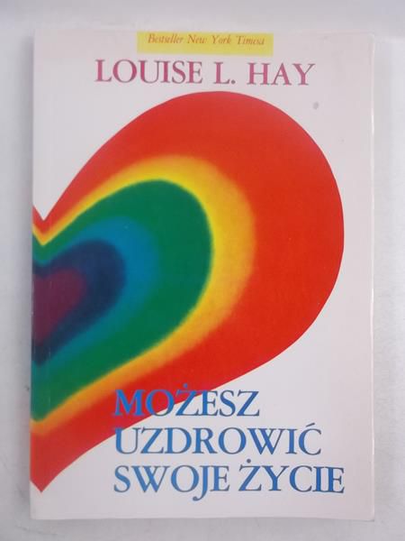 Możesz uzdrowić swoje życie
