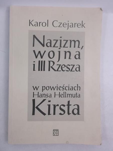 Nazizm, wojna i III Rzesza w powieściach Hansa Hellmuta Kirsta
