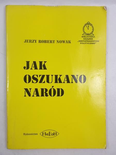 Nowak Jerzy Robert - Jak oszukać naród