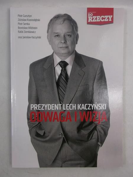 Prezydent Lech Kaczyński odwaga i wizja