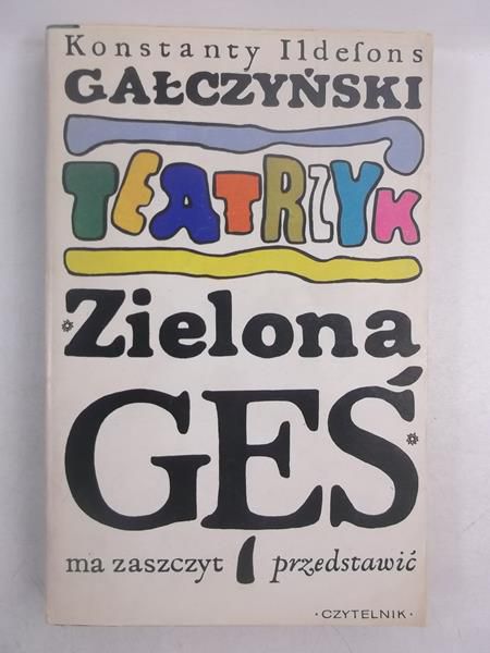 Gałczyński Konstanty Idelfons - Teatrzyk ,,Zielona Gęś" ma zaszczyt przedstawić