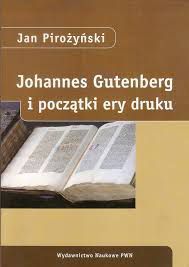 Pirożyński  - Johannes Gutenberg i początki ery druku