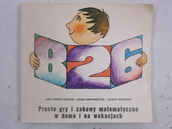 Karczmarczyk Janina - Proste gry i zabawy matematyczne w domu i na wakacjach
