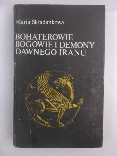 Bohaterowie, bogowie i demony dawnego Iranu