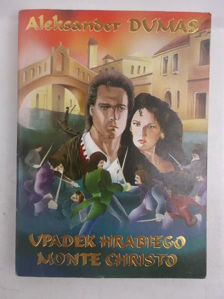 Dumas Aleksander - Upadek hrabiego Monte Christo