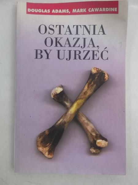 Adams Douglas - Ostatnia okazja by ujrzeć