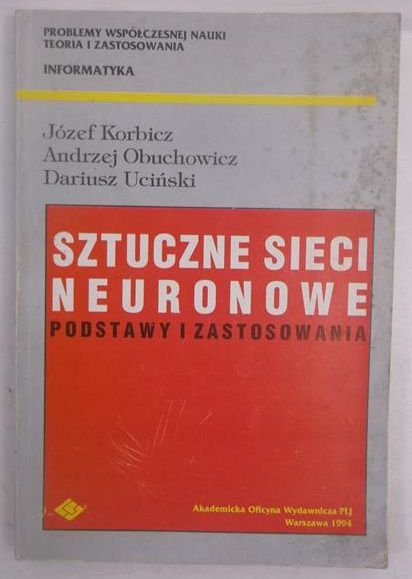 Sztuczne sieci neuronowe. Podstawy i zastosowania