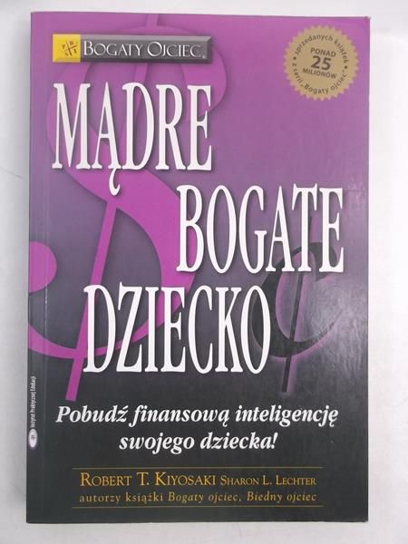 Kiyosaki Robert - Mądre bogate dziecko