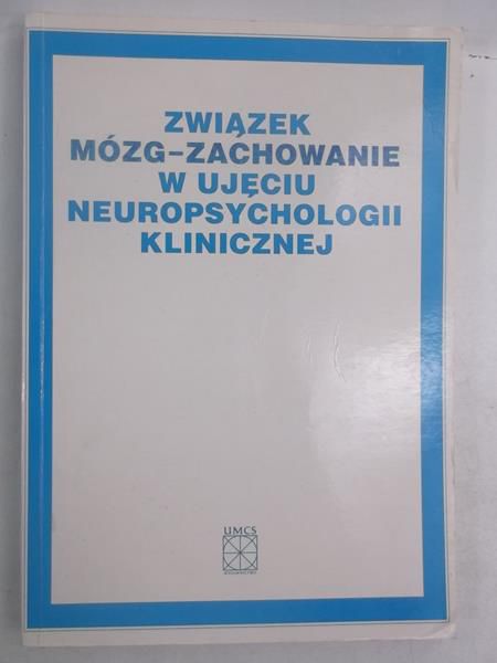 Związek mózg-zachowanie w ujęciu neuropsycholigii klinicznej