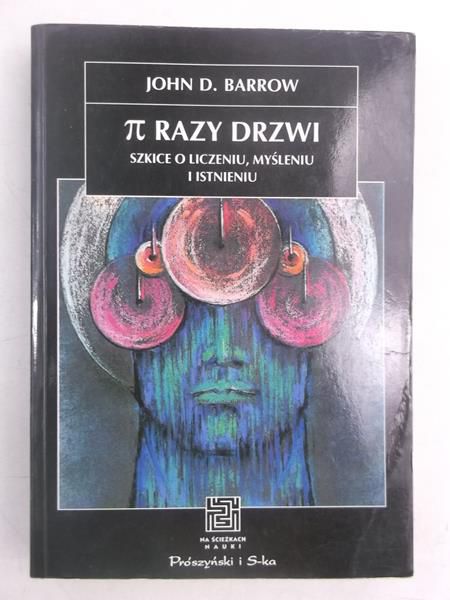 Barrow John D. - Pi razy drzwi. Szkice o liczeniu, myśleniu i istnieniu