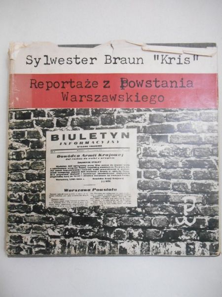 Braun Sylwester "Kris" - Reportaż z powstania warszawskiego