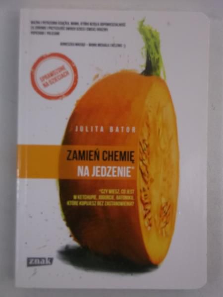 Bator Julita - Zmień chemię na jedzenie