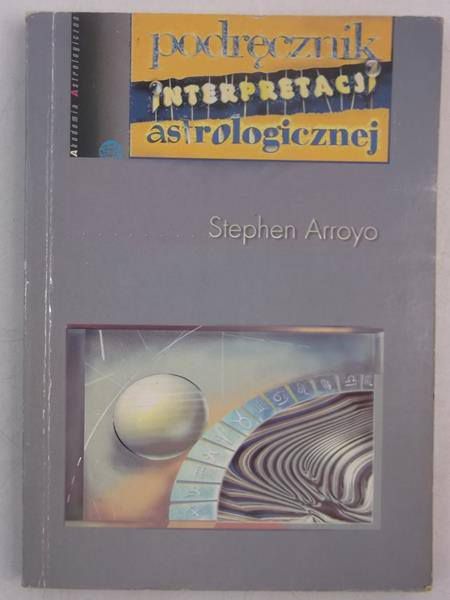 Arroyo Stephen - Podręcznik interpretacji astrologicznej