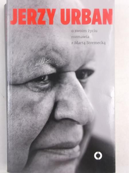 Jerzy Urban. O swoim życiu rozmawia z Martą Stremecką
