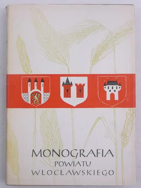 Laguna Stanisław (red.) - Monografia powiatu włocławskiego