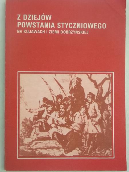 Z dziejów powstania styczniowego na Kujawach i ziemi dobrzyńskiej