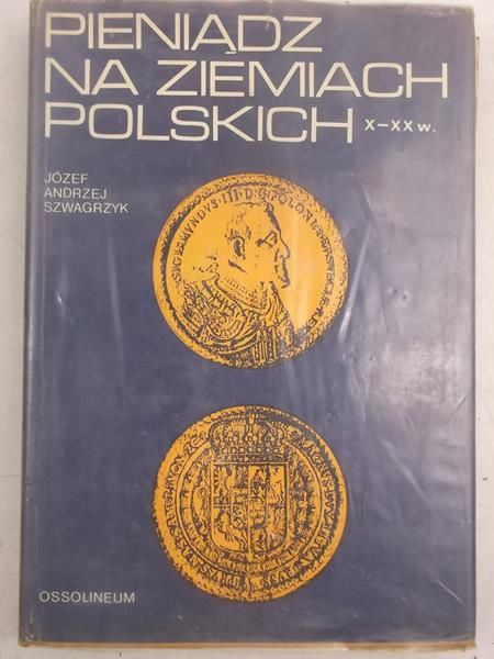 Pieniądz na ziemiach polskich X - XX w.